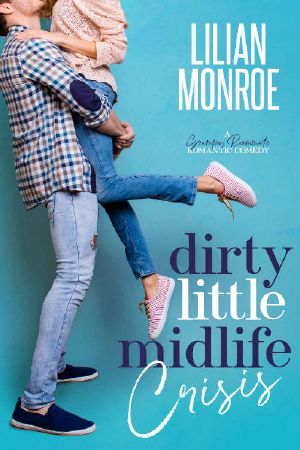 [Heart's Cove Hotties 01] • Dirty Little Midlife Crisis · A Grumpy Roommate Romantic Comedy